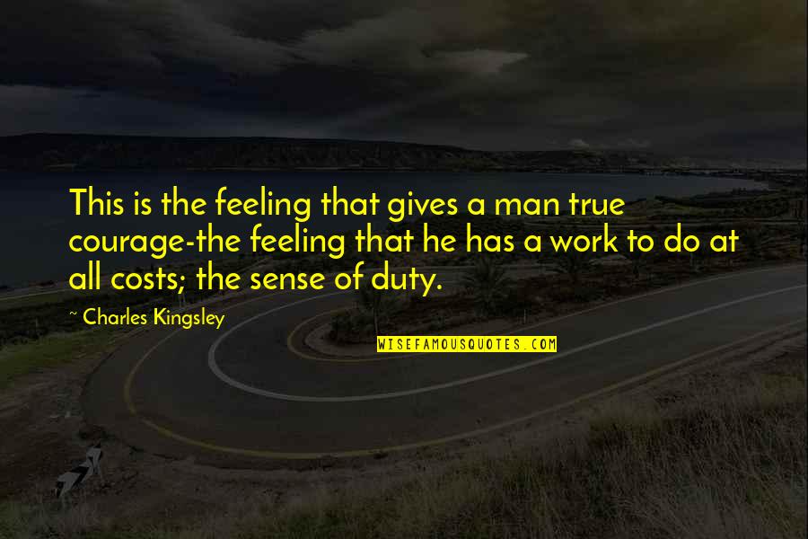 Man Feelings Quotes By Charles Kingsley: This is the feeling that gives a man