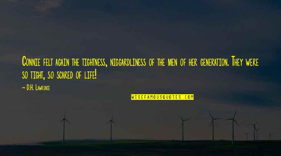 Man Feelings Quotes By D.H. Lawrence: Connie felt again the tightness, niggardliness of the