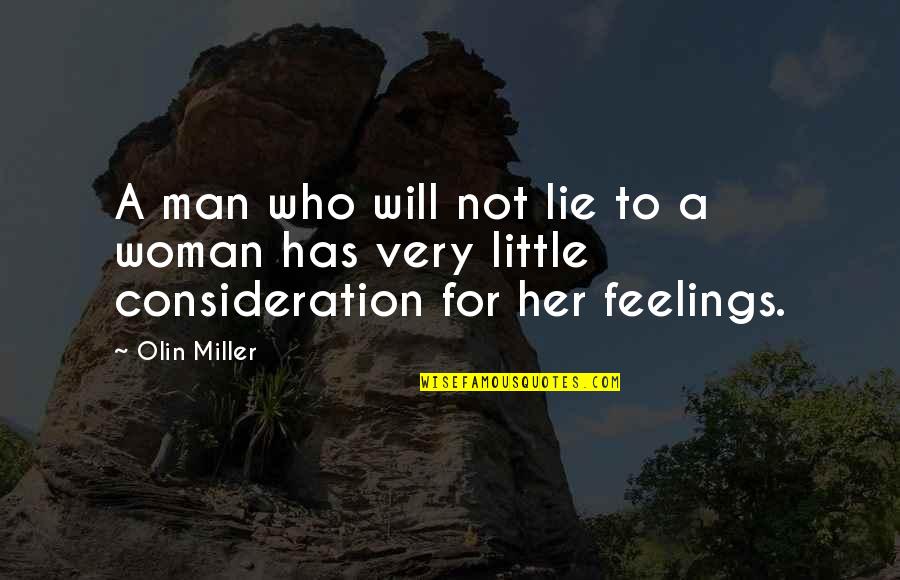 Man Feelings Quotes By Olin Miller: A man who will not lie to a