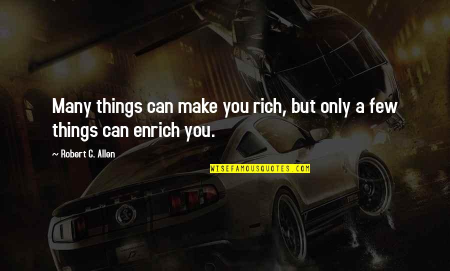 Man Flirting Quotes By Robert G. Allen: Many things can make you rich, but only