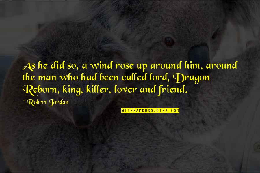 Man Friend Quotes By Robert Jordan: As he did so, a wind rose up