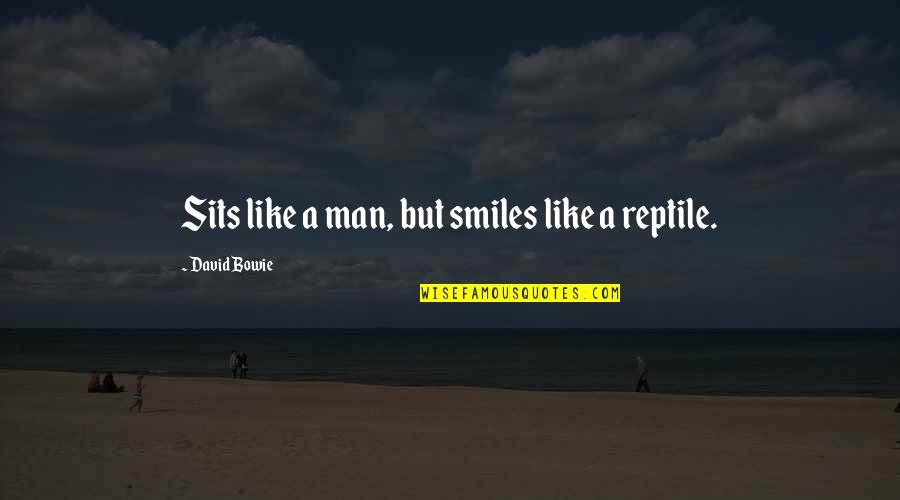 Man Friendship Quotes By David Bowie: Sits like a man, but smiles like a