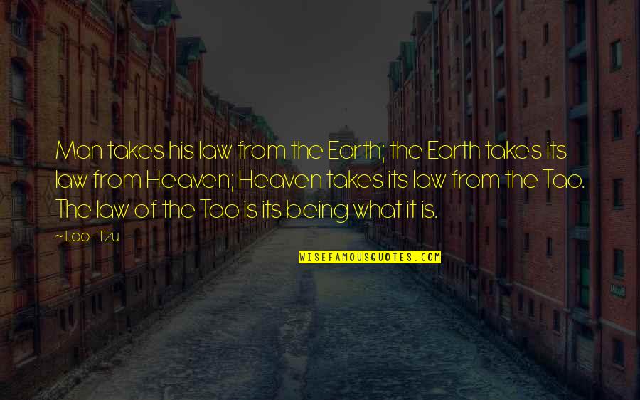 Man From Earth Quotes By Lao-Tzu: Man takes his law from the Earth; the