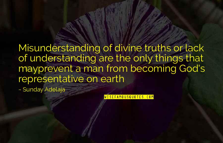 Man From The Earth Quotes By Sunday Adelaja: Misunderstanding of divine truths or lack of understanding