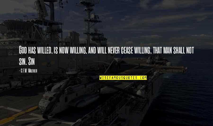 Man God Has For You Quotes By C.F.W. Walther: God has willed, is now willing, and will