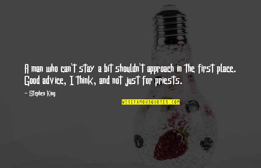Man Good Quotes By Stephen King: A man who can't stay a bit shouldn't Man Good Quotes By Stephen King: A man who can't stay a bit shouldn't