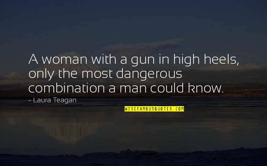 Man Gun Quotes By Laura Teagan: A woman with a gun in high heels,