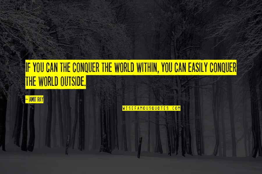 Man Haters Quotes By Amit Ray: If you can the conquer the world within,