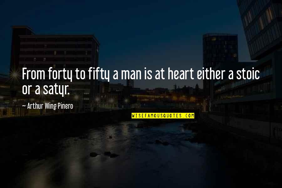 Man Heart Quotes By Arthur Wing Pinero: From forty to fifty a man is at