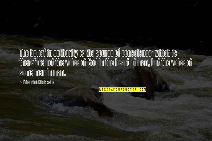 Man Heart Quotes By Friedrich Nietzsche: The belief in authority is the source of