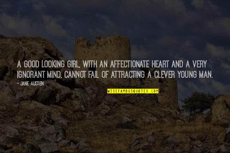 Man Heart Quotes By Jane Austen: A good looking girl, with an affectionate heart