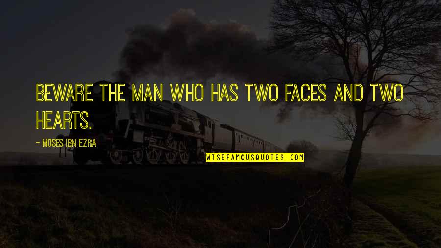 Man Heart Quotes By Moses Ibn Ezra: Beware the man who has two faces and