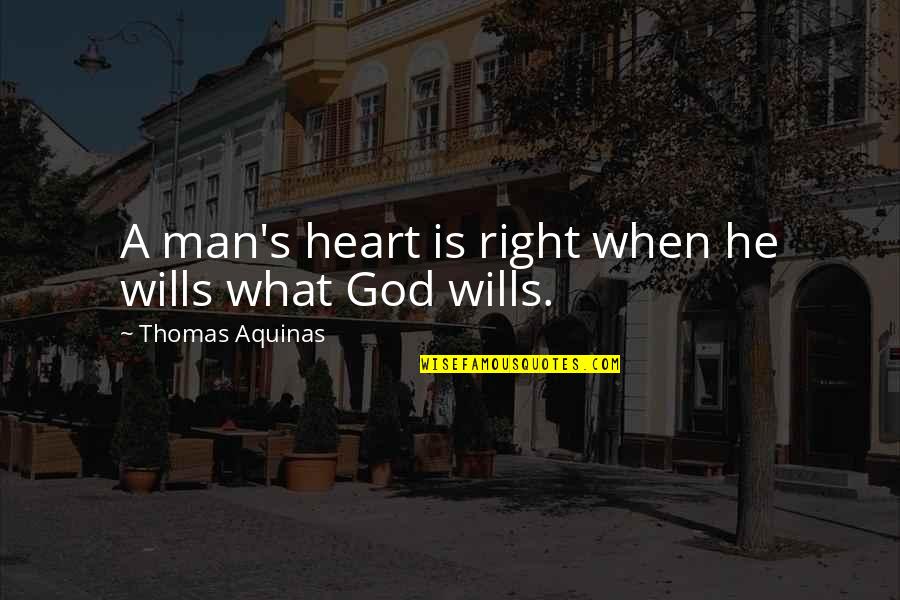 Man Heart Quotes By Thomas Aquinas: A man's heart is right when he wills