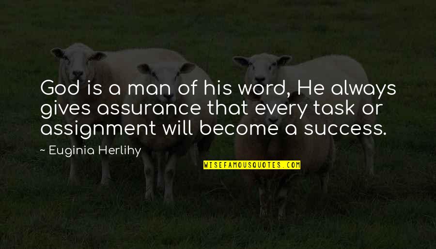 Man His Word Quotes By Euginia Herlihy: God is a man of his word, He