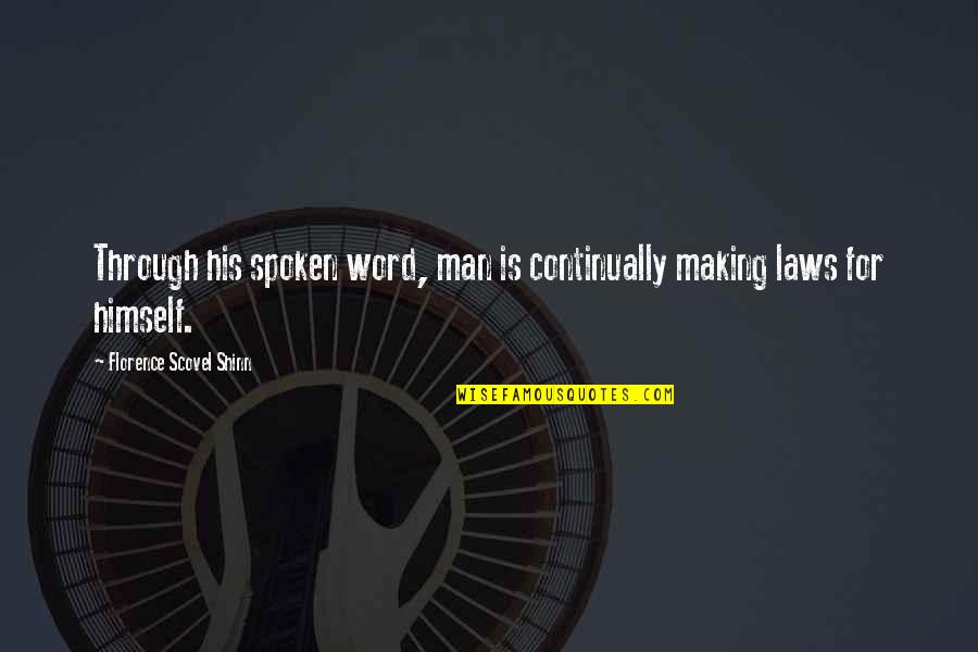 Man His Word Quotes By Florence Scovel Shinn: Through his spoken word, man is continually making