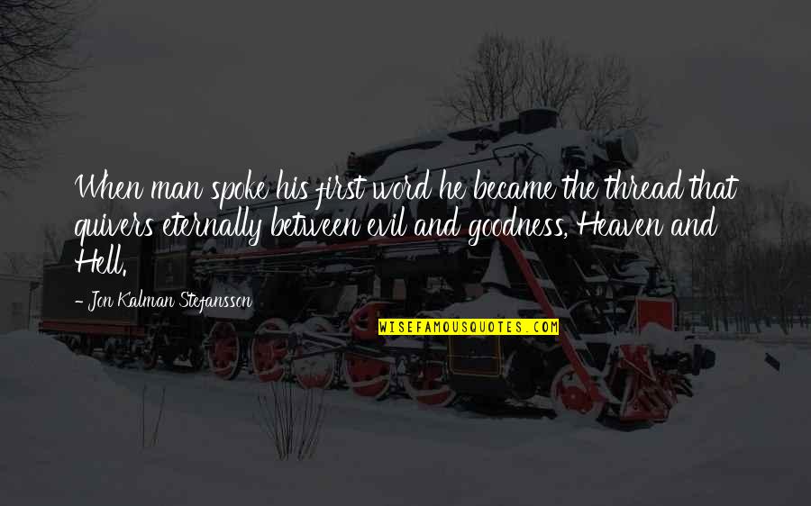 Man His Word Quotes By Jon Kalman Stefansson: When man spoke his first word he became