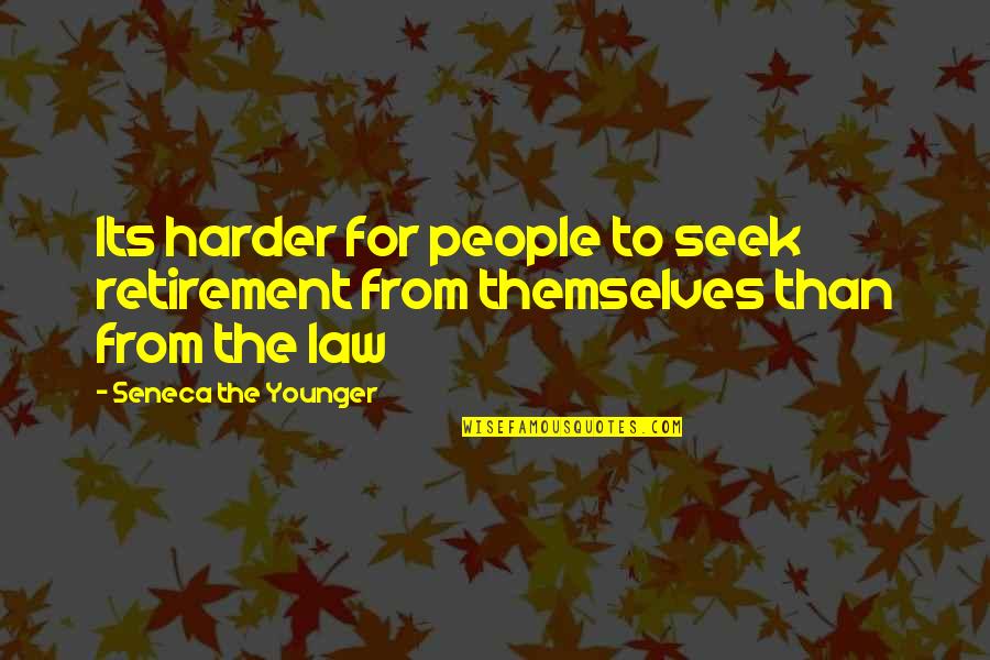 Man Hit Woman Quotes By Seneca The Younger: Its harder for people to seek retirement from