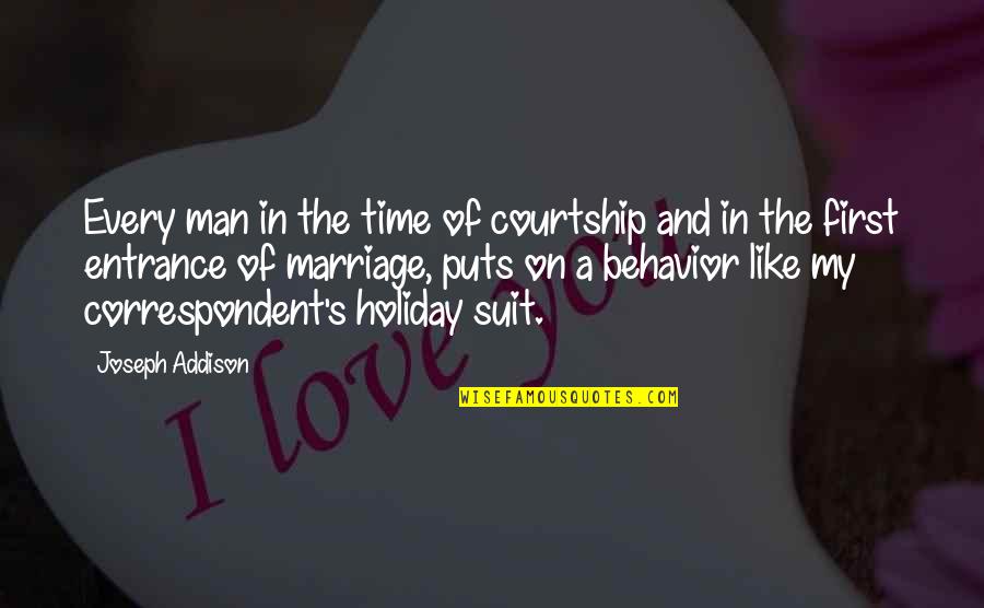 Man Holiday 2 Quotes By Joseph Addison: Every man in the time of courtship and