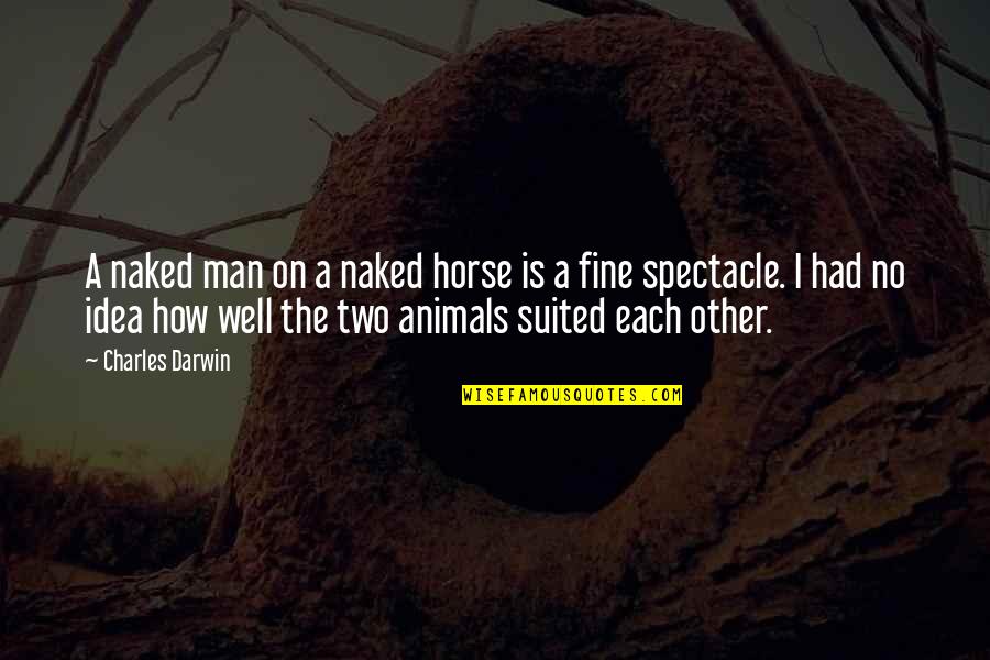 Man Horse Quotes By Charles Darwin: A naked man on a naked horse is