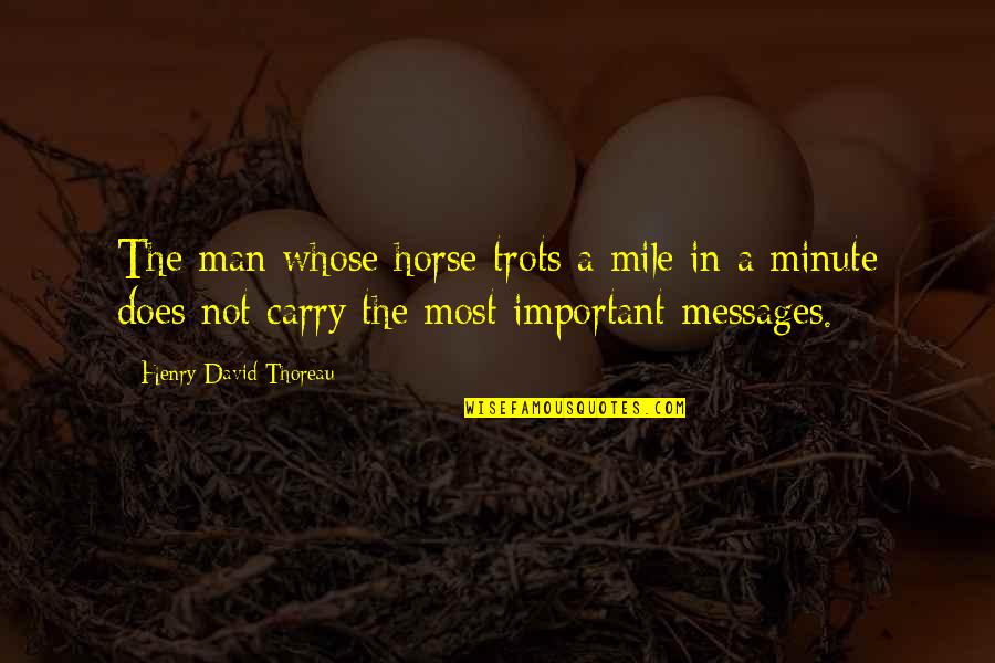 Man Horse Quotes By Henry David Thoreau: The man whose horse trots a mile in