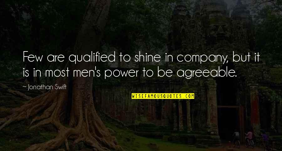 Man Impress Quotes By Jonathan Swift: Few are qualified to shine in company, but