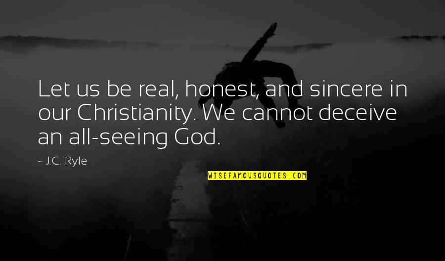 Man In A Hurry Quotes By J.C. Ryle: Let us be real, honest, and sincere in Man In A Hurry Quotes By J.C. Ryle: Let us be real, honest, and sincere in