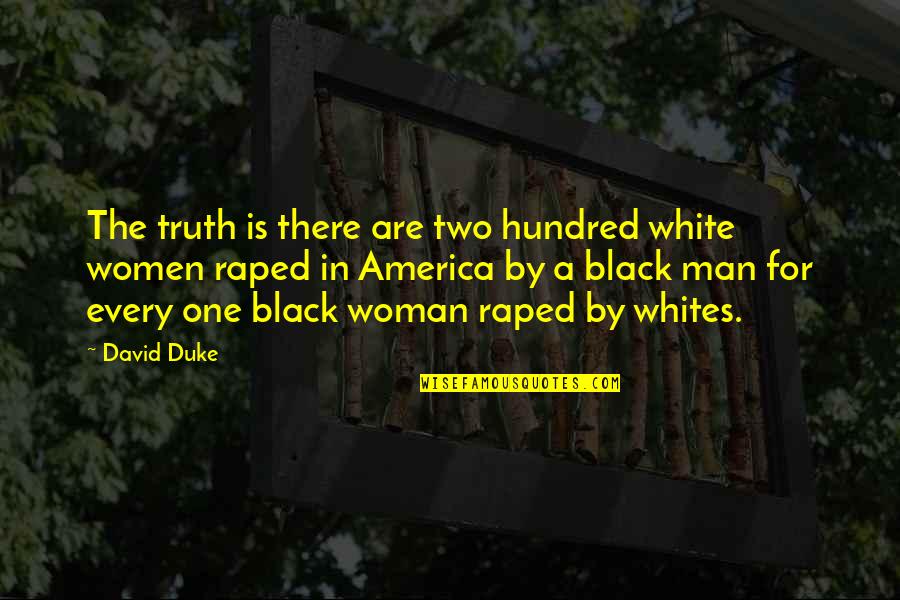 Man In Black Quotes By David Duke: The truth is there are two hundred white Man In Black Quotes By David Duke: The truth is there are two hundred white
