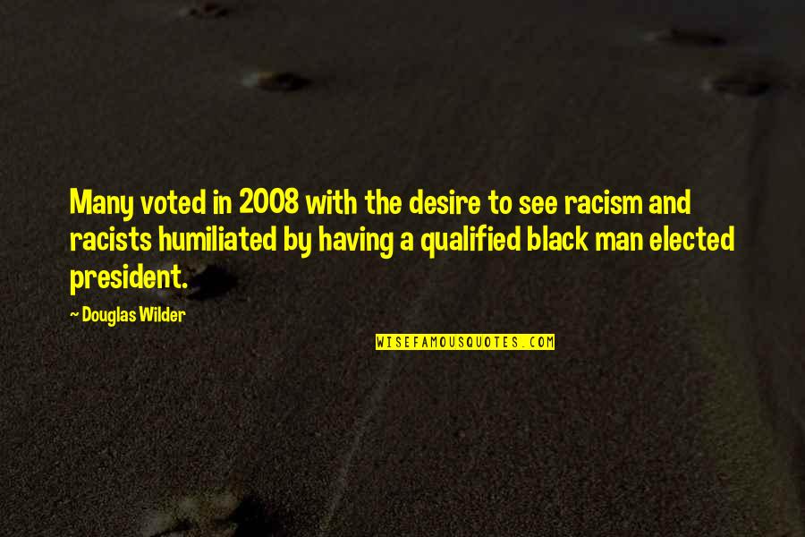 Man In Black Quotes By Douglas Wilder: Many voted in 2008 with the desire to
