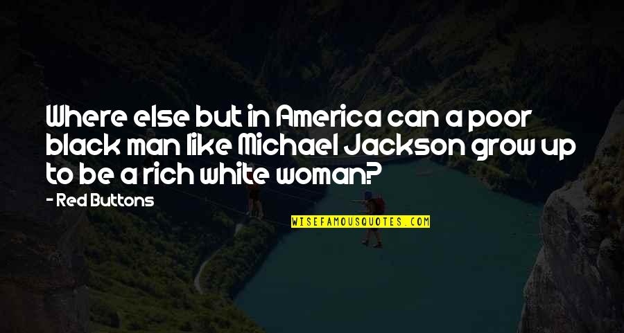 Man In Black Quotes By Red Buttons: Where else but in America can a poor Man In Black Quotes By Red Buttons: Where else but in America can a poor