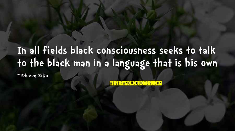 Man In Black Quotes By Steven Biko: In all fields black consciousness seeks to talk