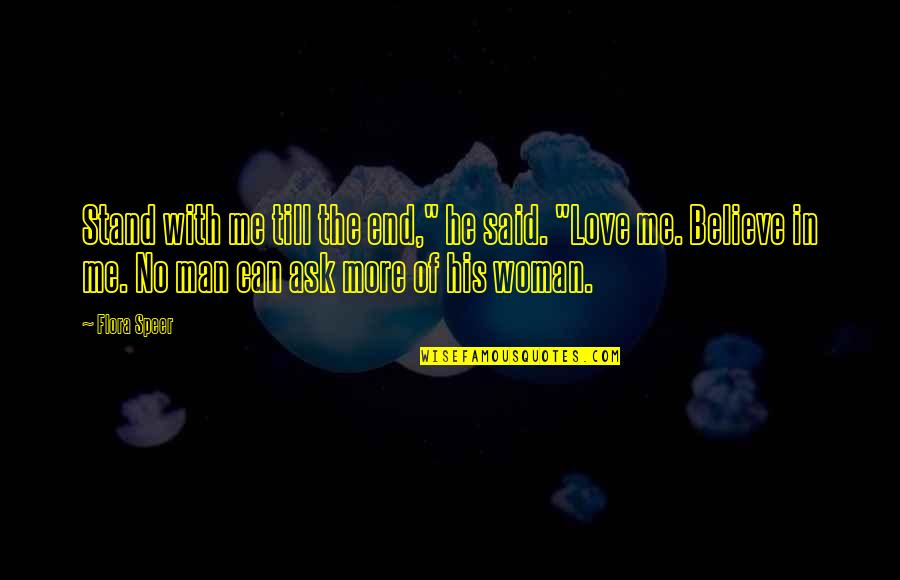 Man In Love Quotes By Flora Speer: Stand with me till the end," he said. Man In Love Quotes By Flora Speer: Stand with me till the end," he said.