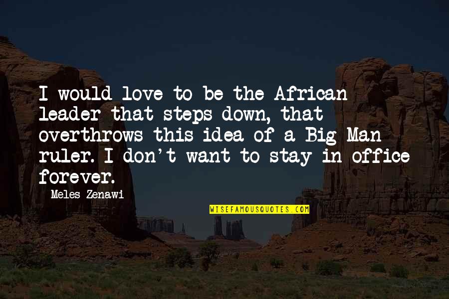 Man In Love Quotes By Meles Zenawi: I would love to be the African leader