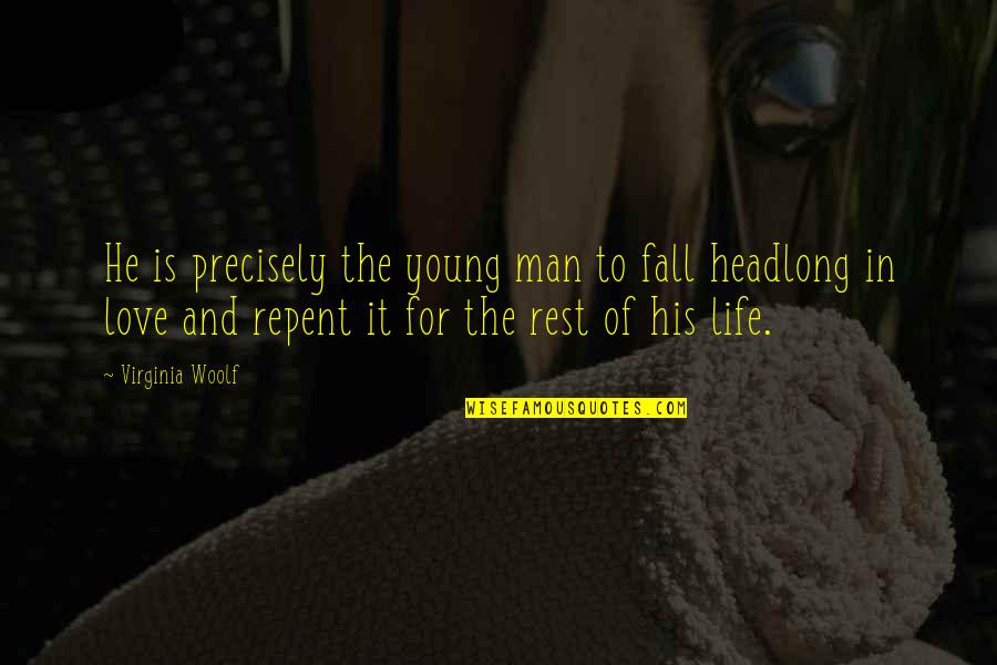 Man In Love Quotes By Virginia Woolf: He is precisely the young man to fall