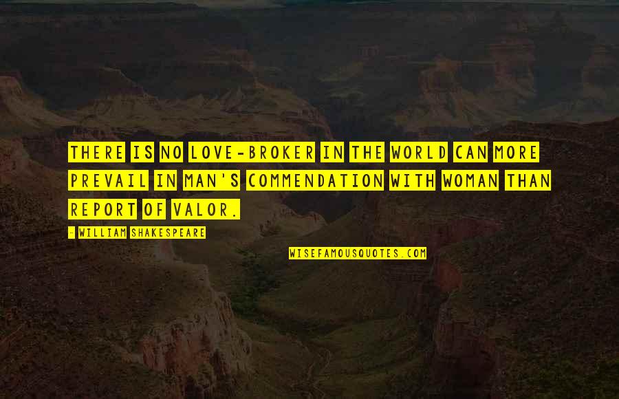 Man In Love Quotes By William Shakespeare: There is no love-broker in the world can