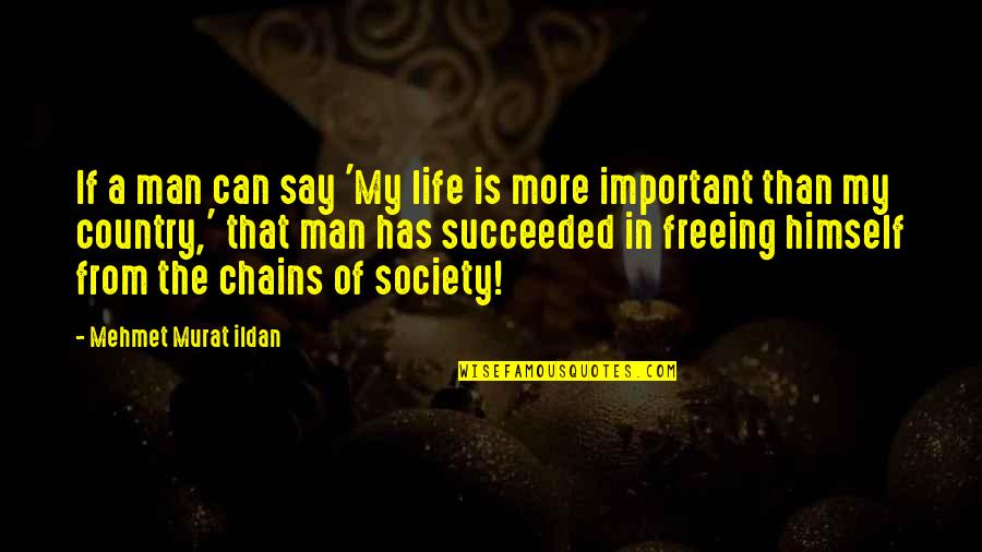 Man In My Life Quotes By Mehmet Murat Ildan: If a man can say 'My life is Man In My Life Quotes By Mehmet Murat Ildan: If a man can say 'My life is