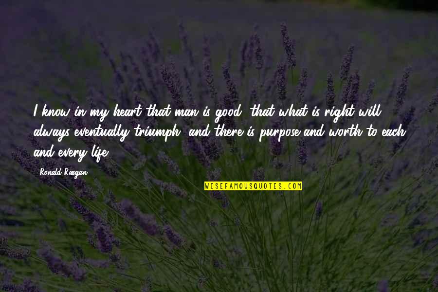 Man In My Life Quotes By Ronald Reagan: I know in my heart that man is