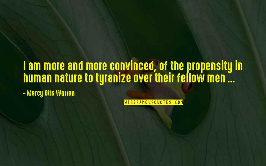 Man In Nature Quotes By Mercy Otis Warren: I am more and more convinced, of the