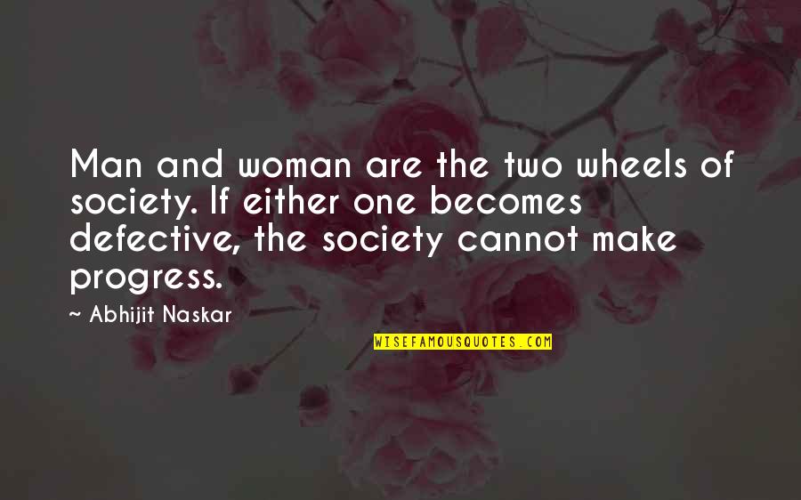 Man In Progress Quotes By Abhijit Naskar: Man and woman are the two wheels of Man In Progress Quotes By Abhijit Naskar: Man and woman are the two wheels of