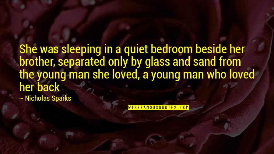 Man In The Glass Quotes By Nicholas Sparks: She was sleeping in a quiet bedroom beside Man In The Glass Quotes By Nicholas Sparks: She was sleeping in a quiet bedroom beside