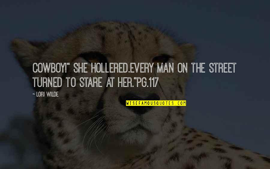 Man In The Street Quotes By Lori Wilde: Cowboy!" she hollered.Every man on the street turned