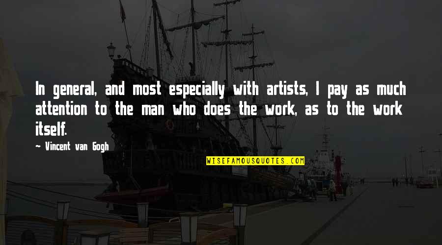 Man In Van Quotes By Vincent Van Gogh: In general, and most especially with artists, I