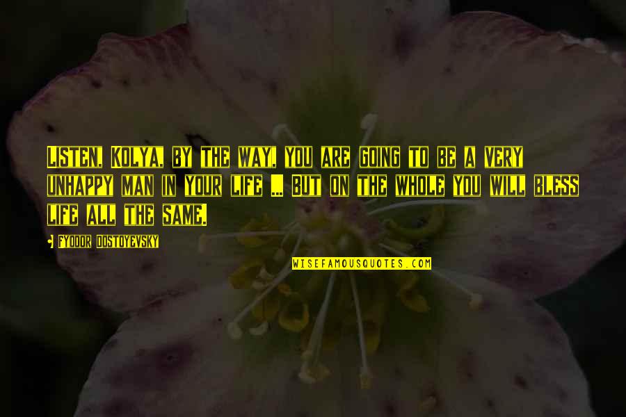 Man In Your Life Quotes By Fyodor Dostoyevsky: Listen, Kolya, by the way, you are going Man In Your Life Quotes By Fyodor Dostoyevsky: Listen, Kolya, by the way, you are going