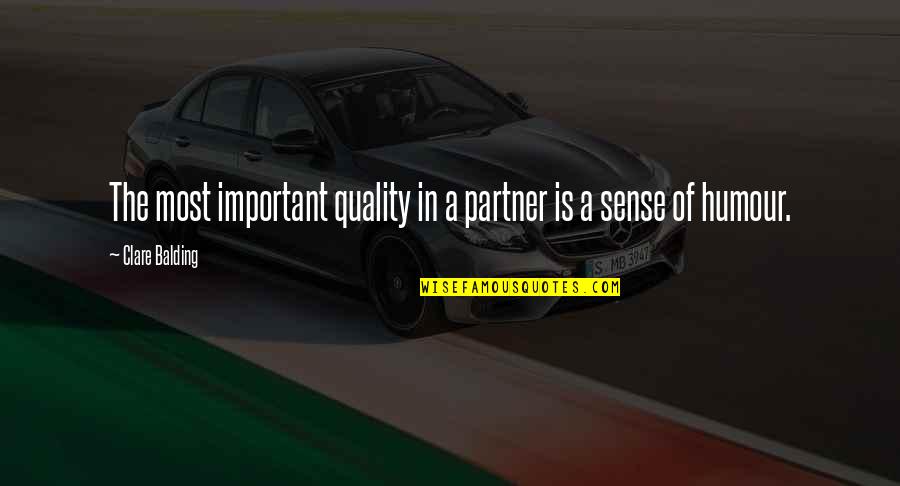 Man Indecisiveness Quotes By Clare Balding: The most important quality in a partner is Man Indecisiveness Quotes By Clare Balding: The most important quality in a partner is