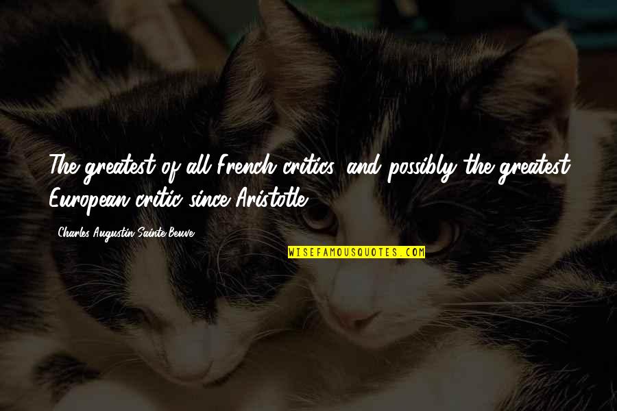 Man Is Born Free Quotes By Charles-Augustin Sainte-Beuve: The greatest of all French critics, and possibly