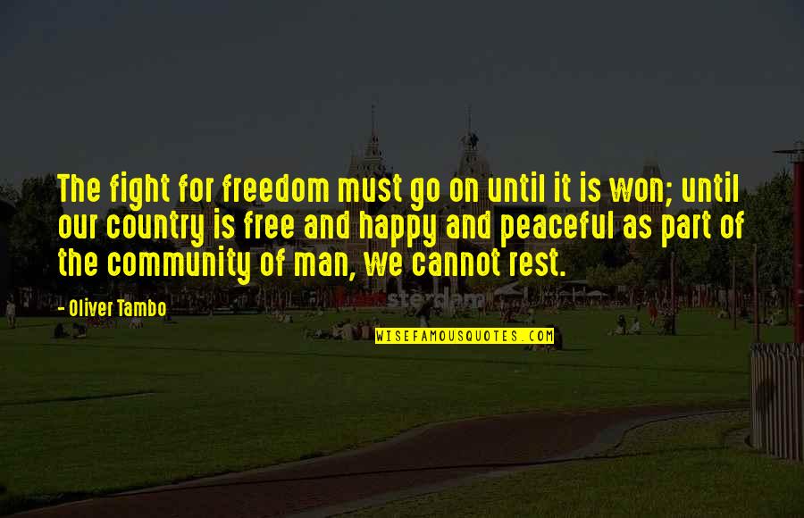 Man Is Free Quotes By Oliver Tambo: The fight for freedom must go on until