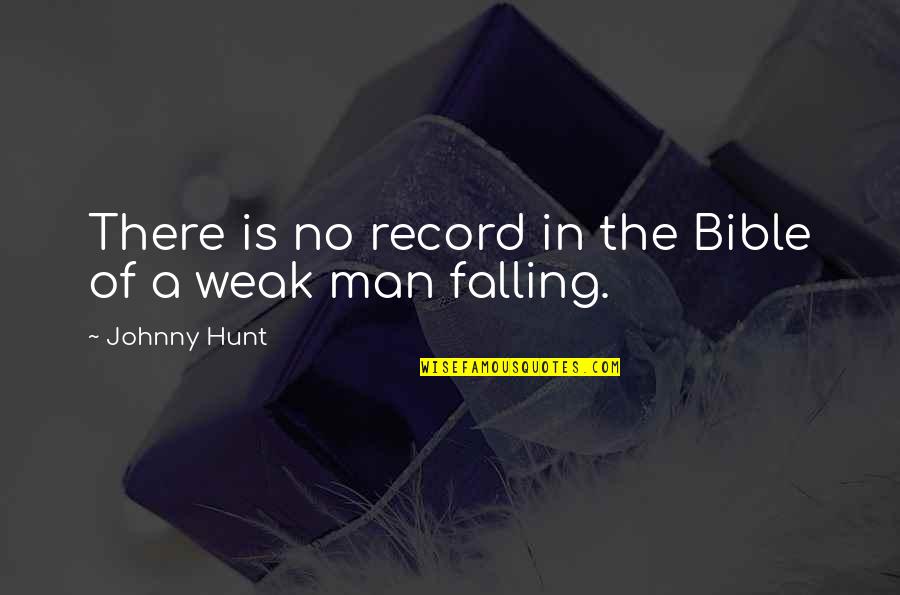 Man Is Weak Quotes By Johnny Hunt: There is no record in the Bible of