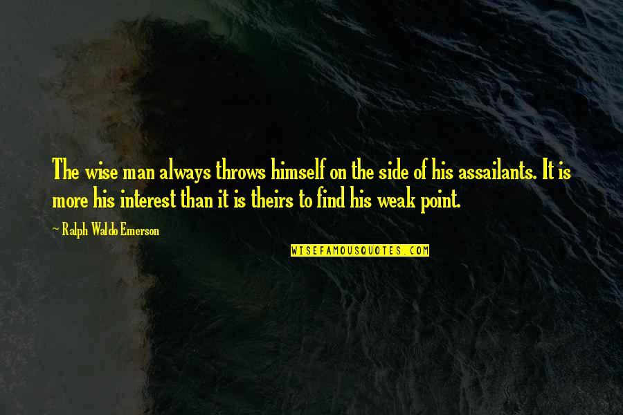 Man Is Weak Quotes By Ralph Waldo Emerson: The wise man always throws himself on the