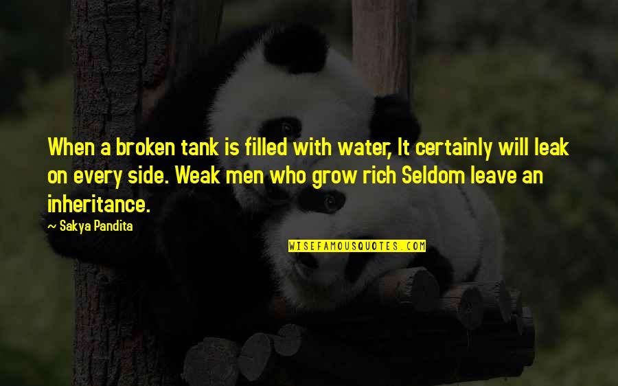 Man Is Weak Quotes By Sakya Pandita: When a broken tank is filled with water,