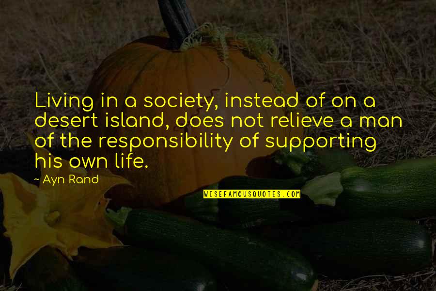 Man Island Quotes By Ayn Rand: Living in a society, instead of on a