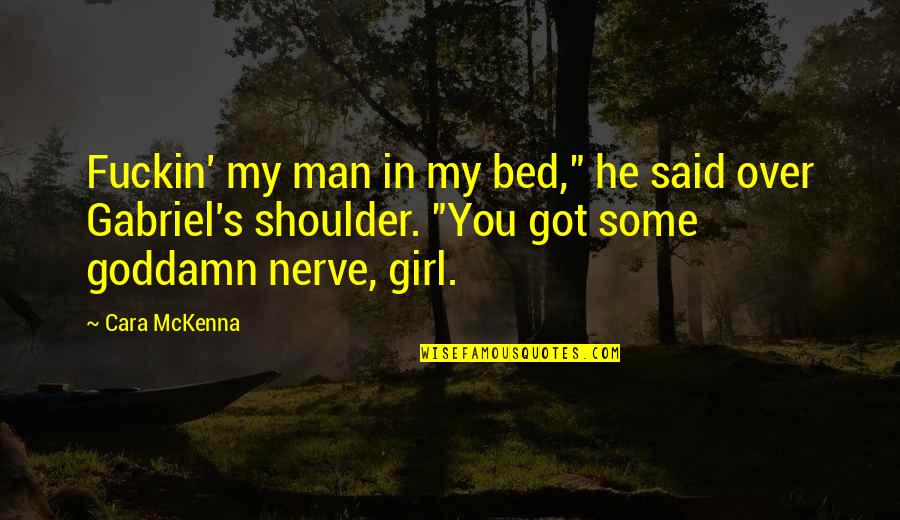 Man Jealousy Quotes By Cara McKenna: Fuckin' my man in my bed," he said